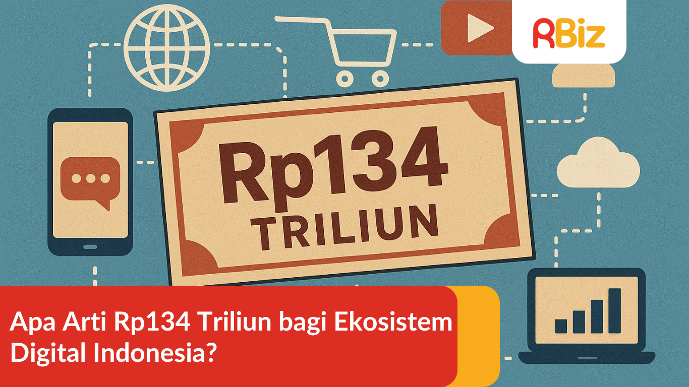 Apa Arti Rp134 Triliun bagi Ekosistem Digital Indonesia?