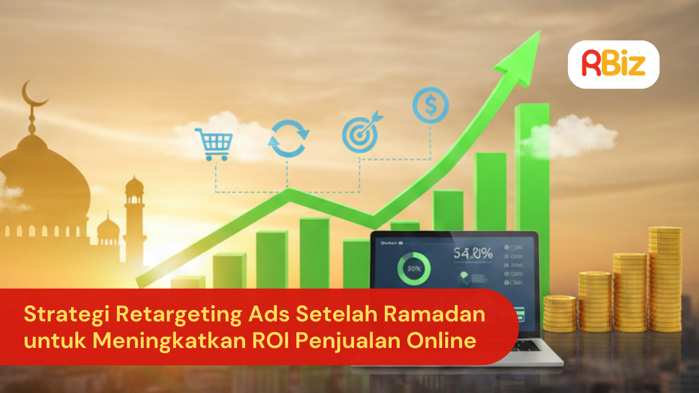 Strategi Retargeting Ads Setelah Ramadan untuk Meningkatkan ROI Penjualan Online